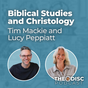Tim Mackie and Lucy Peppiatt - Biblical Studies and Christology
