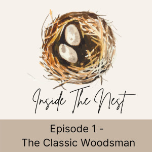 Inside the Nest Episode 1 - The Classic Woodsman