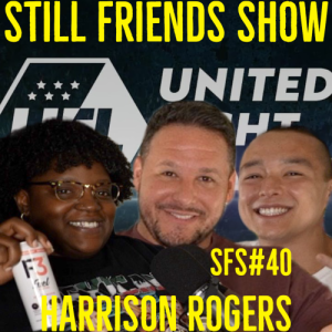 Harrison Rogers | Still Friends Show Ep.40