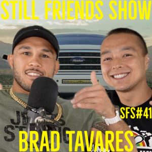 UFC Legend Brad Tavares | Still Friends Show EP. 41