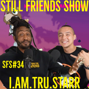 Race Relations | Still Friends Show Ep.34