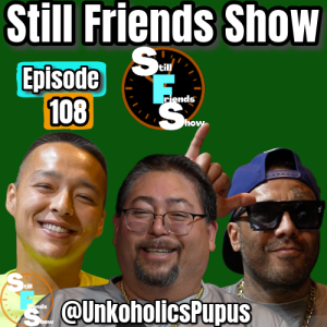 Hawaii's Very Own Unkoholics Pupus | Still Friends Show Ep.108