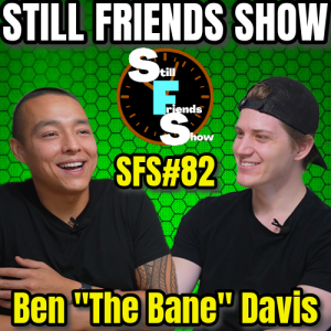 Misfits Boxer Ben "The Bane" Davis | Still Friends Show Ep.82