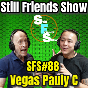 Las Vegas' Best: Vegas Pauly C | Still Friends Show Ep.88