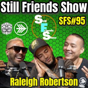 How To Build a Brand with Raleigh Robertson | Still Friends Show Ep.95