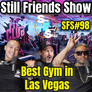 Best Gym in Las Vegas : Fit Club | Still Friends Show Ep.98