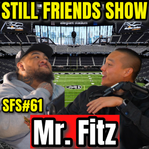 Raiders News & Samoan Gang Life with Mr. Fitz | Still Friends Show Ep.61