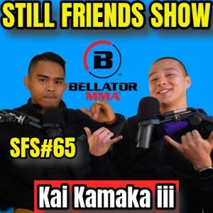 Kai Kamaka iii Found The BEST MMA Gym in The WORLD | Still Friends Show Ep 65