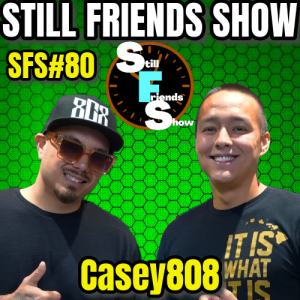 Big Island of Hawaii's BIGGEST Rapper: Casey808 | Still Friends Show Ep.80