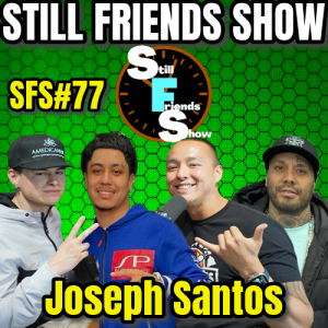 Youngest Pro Boxing Trainer & Manager Joseph Santos | Still Friends Show Ep.77