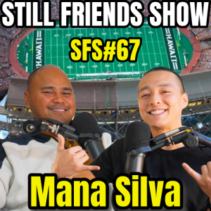 Mana Silva is Building Hawaii's Future: The 100 x 100 Initiative | Still Friends Show Ep.67