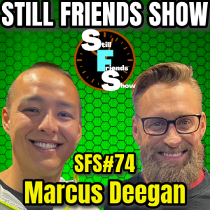 Thunder From Down Under LEGEND Marcus Deegan | Still Friends Show Ep.74