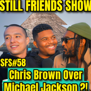 Chris Brown A Better Performer Than Michael Jackson | Still Friends Show Ep.58