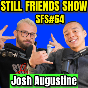 The Ultimate Fighter Season 32 with Josh Augustine | Still Friends Show Ep.64