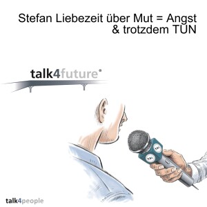 Stefan Liebezeit über Mut = Angst & trotzdem TUN