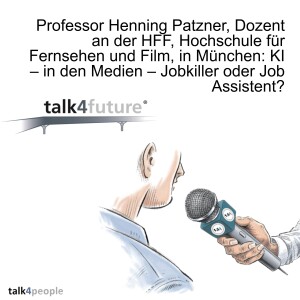 Professor Henning Patzner, Dozent an der HFF, Hochschule für Fernsehen und Film, in München: KI – in den Medien – Jobkiller oder Job Assistent?