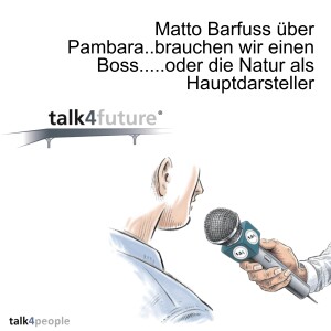 Matto Barfuss über Pambara..brauchen wir einen Boss.....oder die Natur als Hauptdarsteller