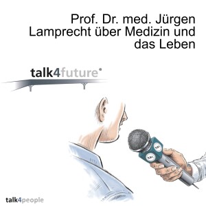 Prof. Dr. med. Jürgen Lamprecht über Medizin und das Leben