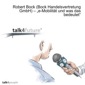 Robert Bock (Bock Handelsvertretung GmbH) – „e-Mobilität und was das bedeutet“