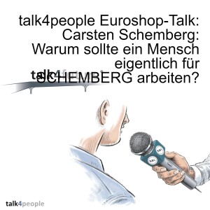 talk4people Euroshop-Talk: Carsten Schemberg: Warum sollte ein Mensch eigentlich für SCHEMBERG arbeiten?