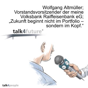 Wolfgang Altmüller; Vorstandsvorsitzender der meine Volksbank Raiffeisenbank eG; „Zukunft beginnt nicht im Portfolio – sondern im Kopf.“