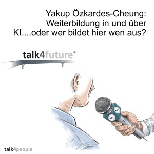 Yakup Özkardes-Cheung: Weiterbildung in und über KI....oder wer bildet hier wen aus?