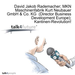 David Jakob Radermacher; MKN Maschinenfabrik Kurt Neubauer GmbH & Co. KG (Director Business Development Europe); Kantinen-Revolution!