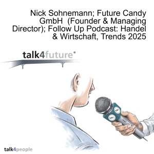Nick Sohnemann; Future Candy GmbH (Founder & Managing Director); Follow Up Podcast: Handel & Wirtschaft, Trends 2025