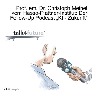 Prof. em. Dr. Christoph Meinel vom Hasso-Plattner-Institut: Der Follow-Up Podcast „KI - Zukunft“