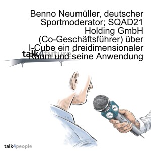 Benno Neumüller, deutscher Sportmoderator; SQAD21 Holding GmbH (Co-Geschäftsführer) über I-Cube ein dreidimensionaler Raum und seine Anwendung