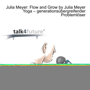 Julia Meyer: Flow and Grow by Julia Meyer Yoga – generationsübergreifender Problemlöser