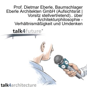 Prof. Dietmar Eberle, Baumschlager Eberle Architekten GmbH (Aufsichtsrat | Vorsitz stellvertretend).. über Architekturphilosophie -  Verhältnismäßigkeit und Umdenken