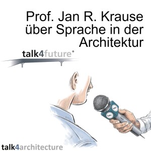 Prof. Jan R. Krause über Sprache in der Architektur