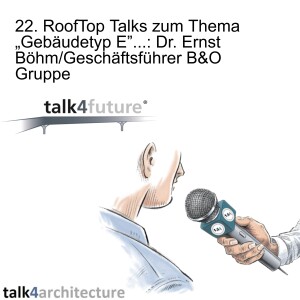 22. RoofTop Talks zum Thema „Gebäudetyp E”...: Dr. Ernst Böhm/Geschäftsführer B&O Gruppe