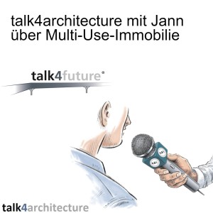 talk4architecture mit Jann über Multi-Use-Immobilie