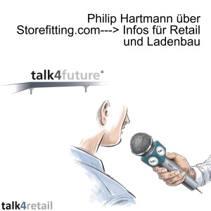 Philipp Hartmann über Storefitting.com---> Infos für Retail und Ladenbau