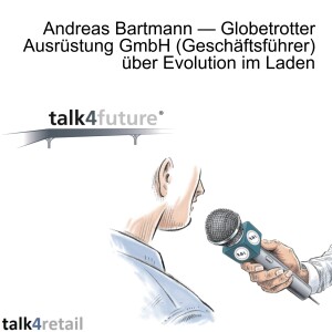 Andreas Bartmann — Globetrotter Ausrüstung GmbH (Geschäftsführer) über Evolution im Laden