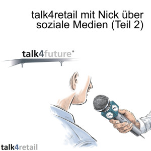 talk4retail mit Nick über soziale Medien (Teil 2)