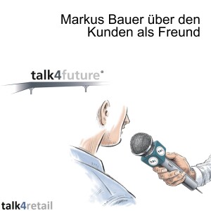 Markus Bauer über den Kunden als Freund