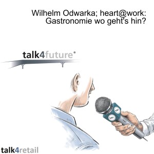 Wilhelm Odwarka; heart@work: Gastronomie wo geht's hin?
