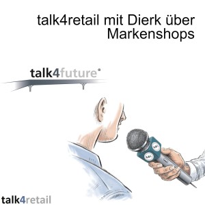 talk4retail mit Dierk über Markenshops