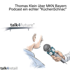Thomas Klein über MKN Bayern Podcast ein echter ”KüchenSchnac”