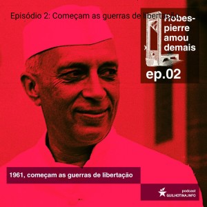 Ep.2: Começam as guerras de libertação