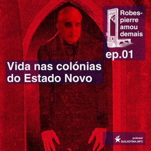 EP.1: Vida nas colónias do Estado novo