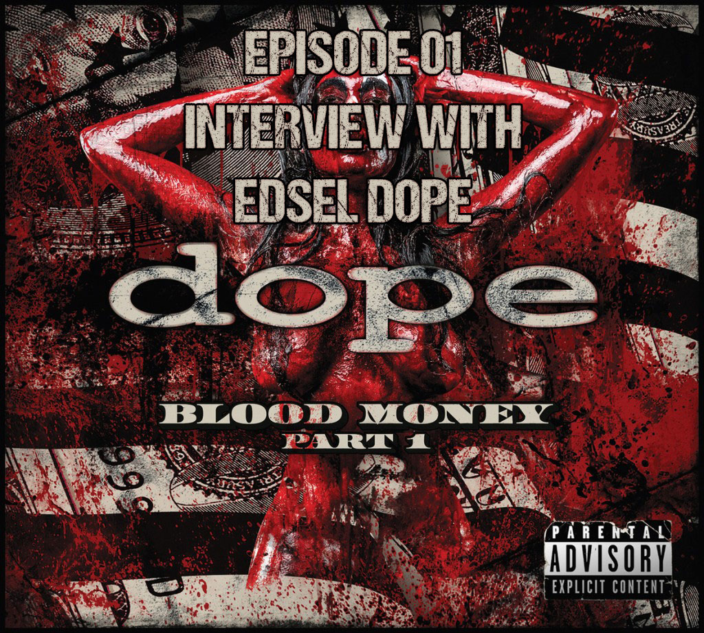Episode 01 - Edsel Dope Interview 2016