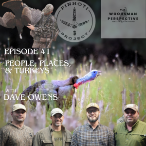 Episode 41: People, Places, & Turkeys with Dave Owens from the Pinhoti Project