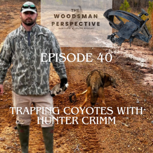 Episode 40 Coyote Trapping 101 with Hunter Crimm