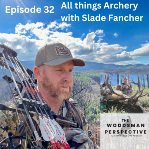 Archery and Bowhunting with Slade Fancher Episode 32