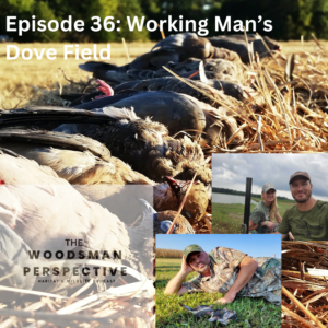 Episode 36:  Working Man's Dove Field