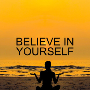 Beleive in Yourself. Meditation and Affirmations